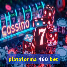 plataforma 468 bet